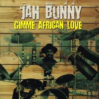 JAH BUNNY-GIMME AFRICAN LOVE