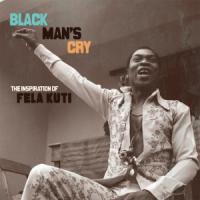 BLACK MAN'S CRY-INSPIRATION OF FELA KUTI (4 X 10