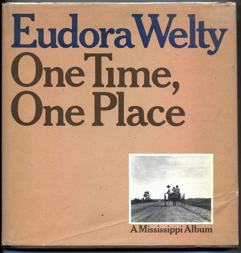 EUDORA WELTY [ONE TIME, ONE PLACE]