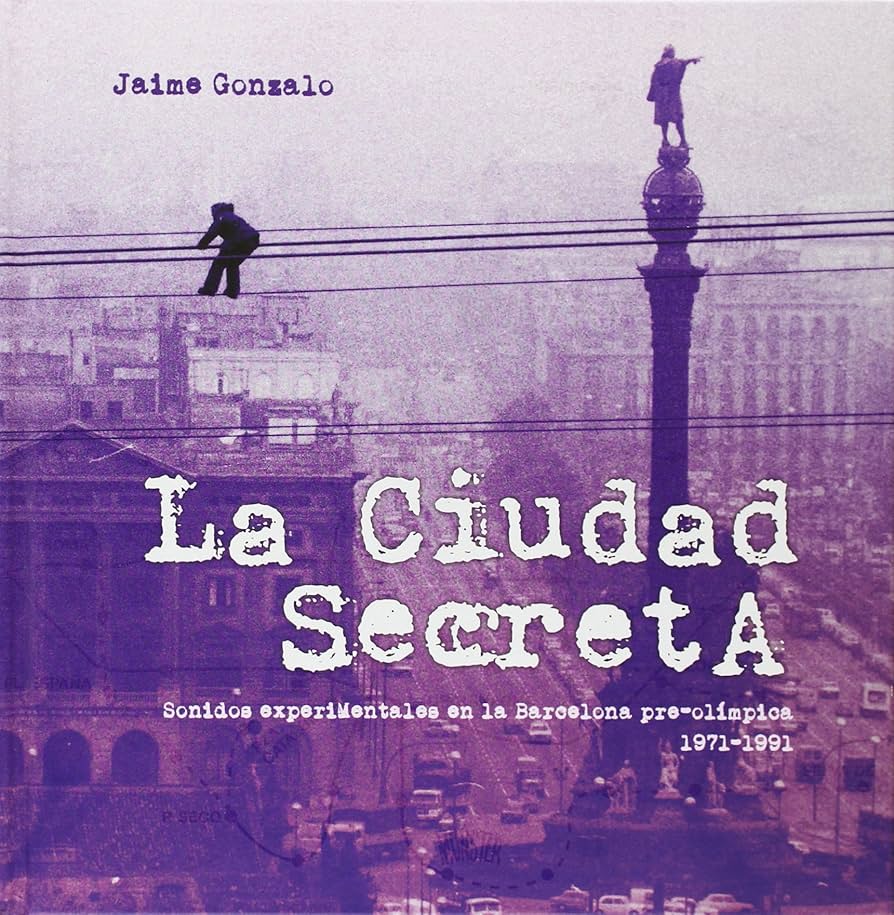 CIUDAD SECRETA-SONIDOS EXPERIMENTALES BCN 71-91